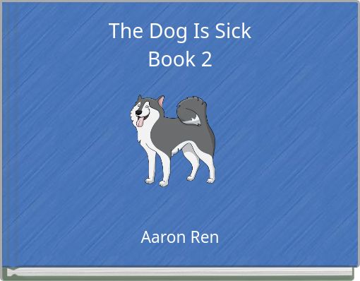 The Dog Is Sick Book 2
