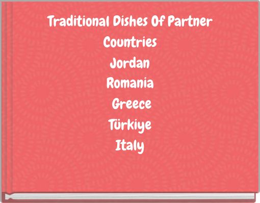 Traditional Dishes Of Partner Countries Jordan Romania Greece T&uuml;rkiye Italy