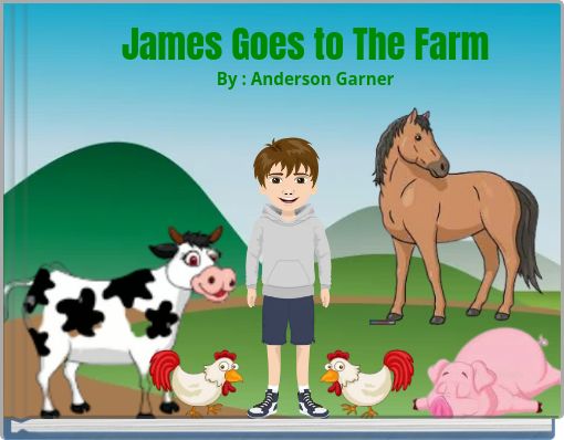 James Goes to The Farm By : Anderson Garner