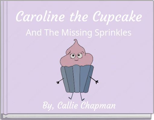 Caroline the Cupcake And The Missing Sprinkles