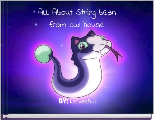 ALL About String bean from owl house