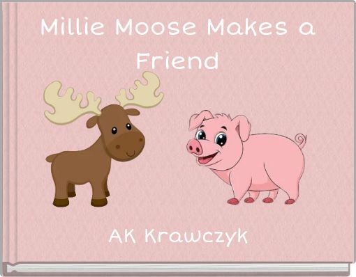 Millie Moose Makes a Friend