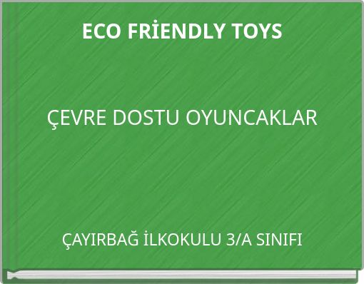 Book Cover for: ECO FRİENDLY TOYS ÇEVRE DOSTU OYUNCAKLAR