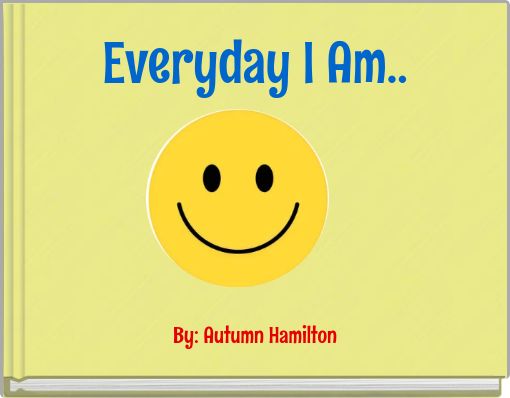 Everyday I Am..