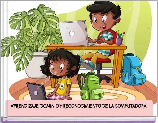 APRENDIZAJE, DOMINIO Y RECONOCIMIENTO DE LA COMPUTADORA
