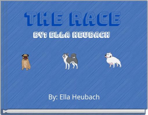 The Race By: Ella Heubach