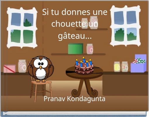 Si tu donnes une chouette un gâteau...
