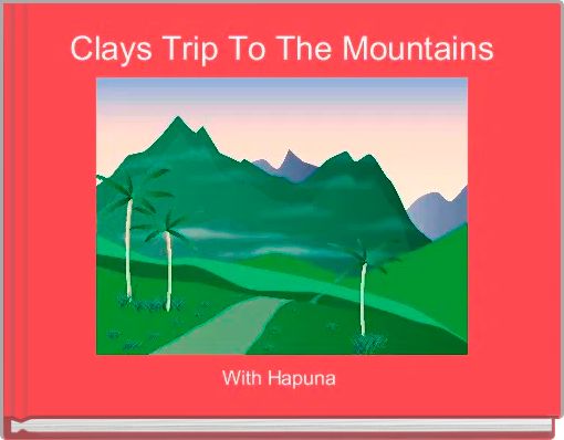 Clays Trip To The Mountains