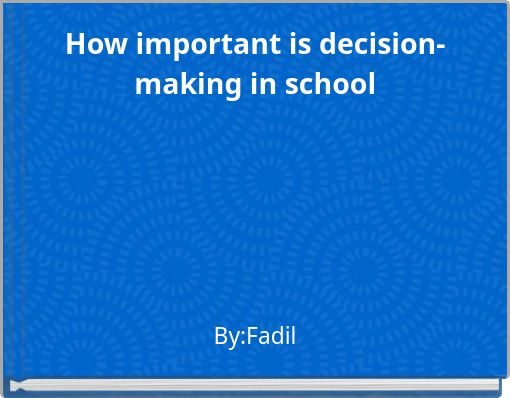 How important is decision-making in school