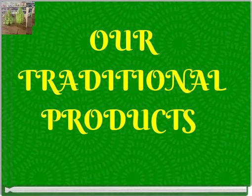 OUR TRADITIONAL PRODUCTS