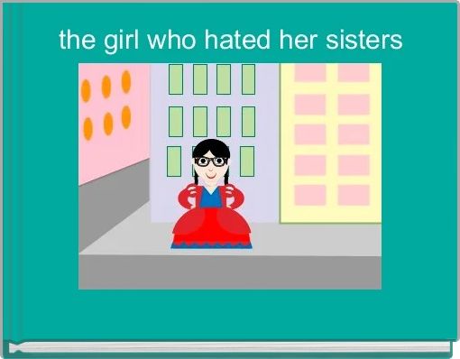 the girl who hated her sisters
