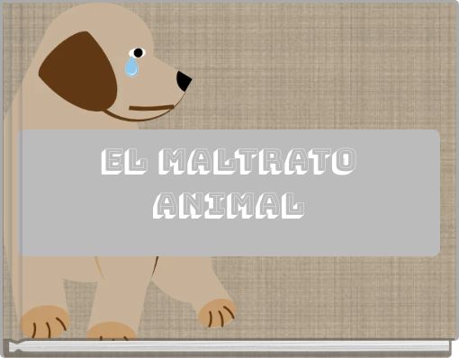 EL MALTRATO ANIMAL