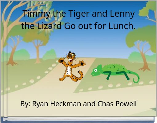 Timmy the Tiger and Lenny the Lizard Go out for Lunch.