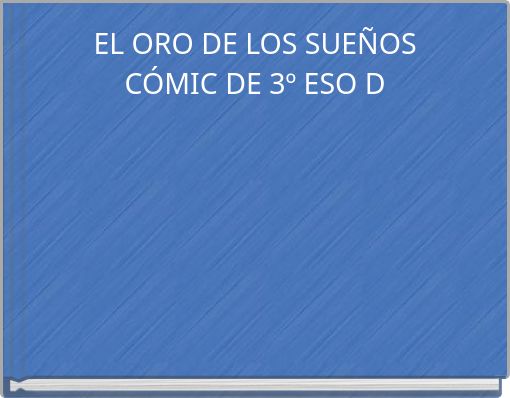 EL ORO DE LOS SUEÑOS CÓMIC DE 3º ESO D