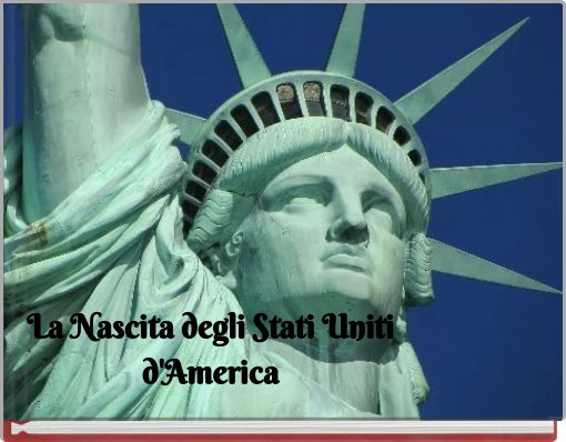La Nascita degli Stati Uniti d'America