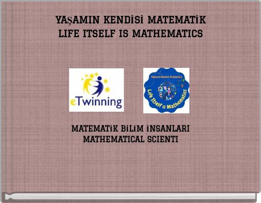 YAŞAMIN KENDİSİ MATEMATİK LIFE ITSELF IS MATHEMATICS MATEMATİK BİLİM İNSANLARI MATHEMATICAL SCIENTI