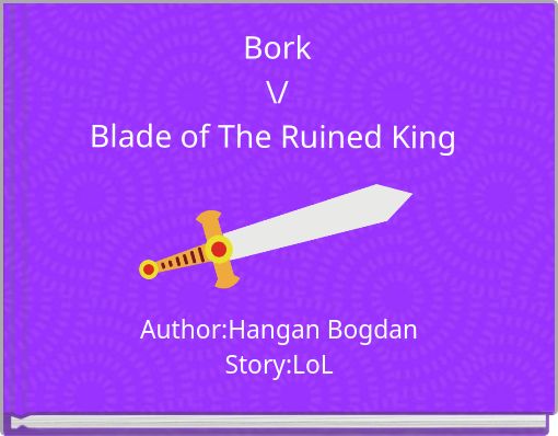 Bork \/ Blade of The Ruined King