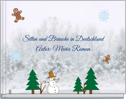 Sitten und Bräuche in Deutschland Autor: Maria Roman