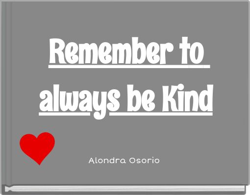 Remember to always be Kind