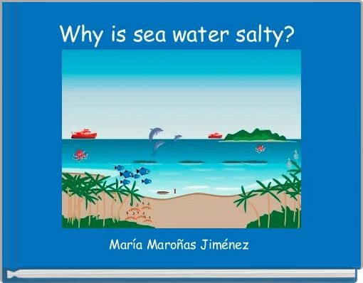 Why is sea water salty? 