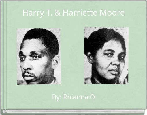 Harry T. & Harriette Moore