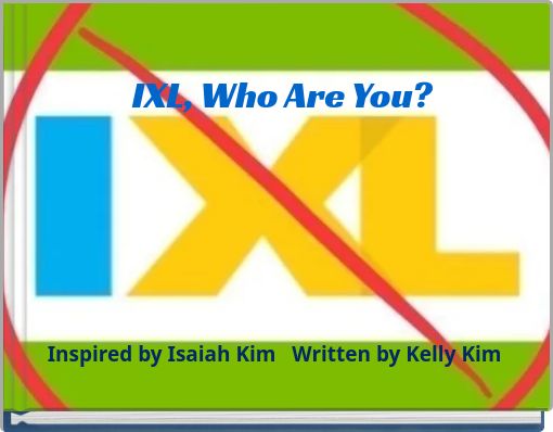 IXL, Who Are You?