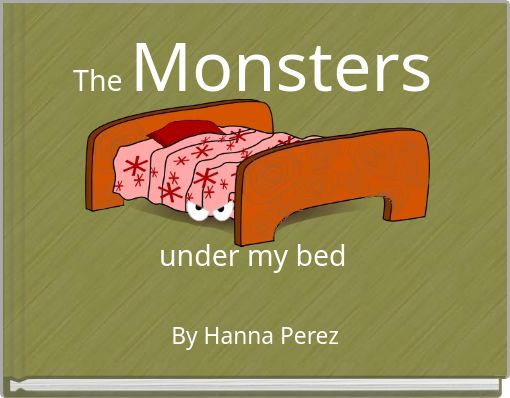 The Monsters under my bed