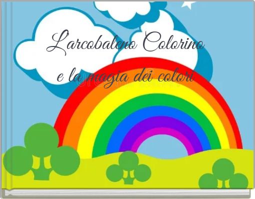 L&rsquo;arcobaleno Colorino e la magia dei colori