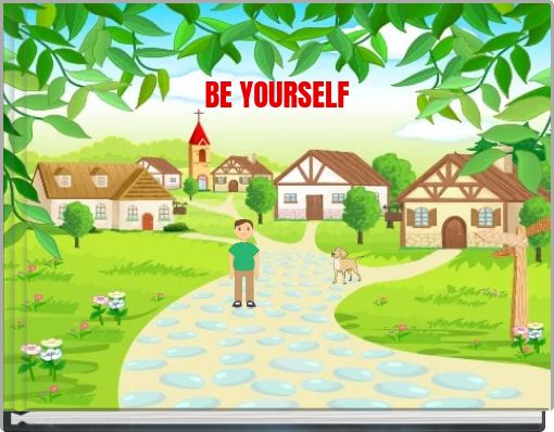 BE YOURSELF