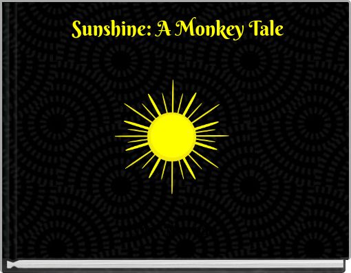 Sunshine: A Monkey Tale