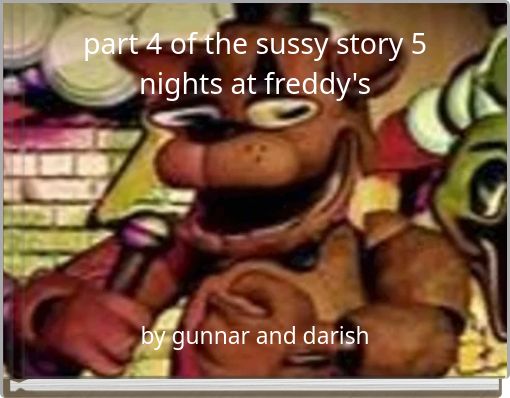 part 4 of the sussy story 5 nights at freddy's