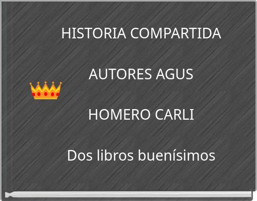 HISTORIA COMPARTIDA AUTORES AGUS HOMERO CARLI Dos libros buenísimos