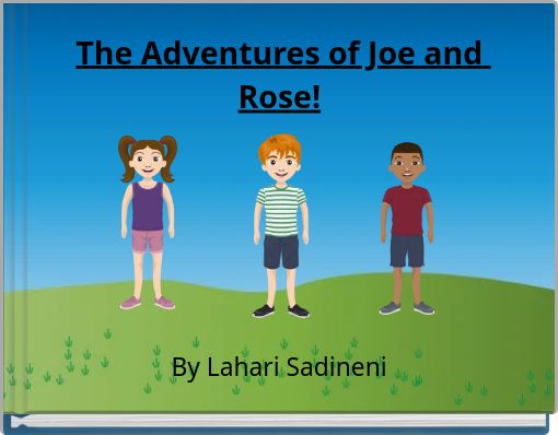 The Adventures of Joe and Rose!