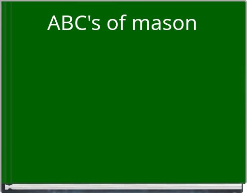 ABC's of mason