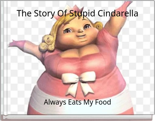 The Story Of Stupid Cindarella