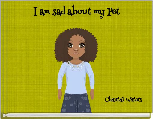 I am sad about my Pet