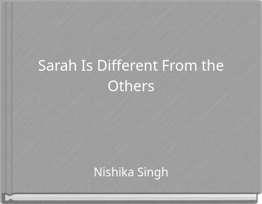Sarah Is Different From the Others