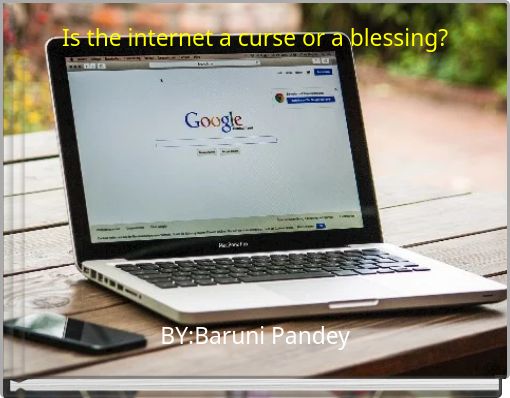 Is the internet a curse or a blessing?