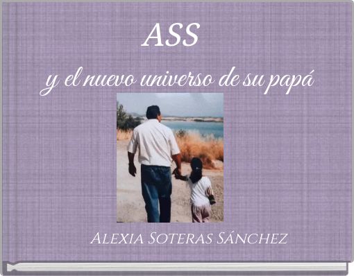 ASS y el nuevo universo de su pap&aacute;