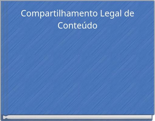 Compartilhamento Legal de Conteúdo