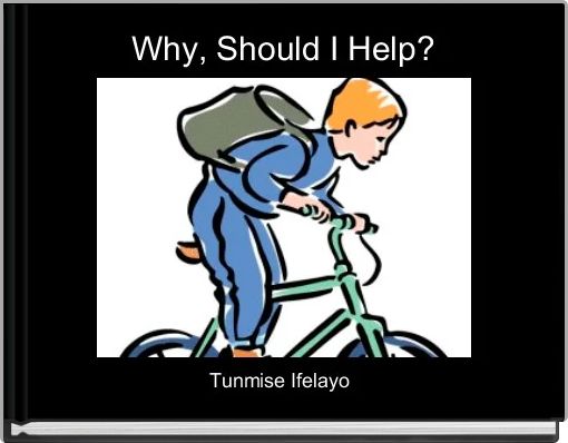 Why, Should I Help?