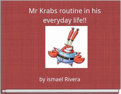 Mr Krabs routine in his everyday life!!