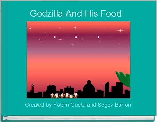 Godzilla And His Food  