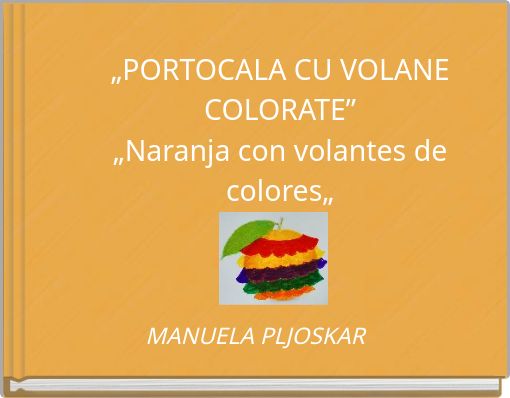 „PORTOCALA CU VOLANE COLORATE” „Naranja con volantes de colores„