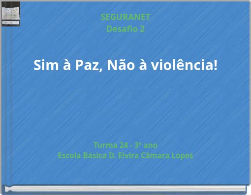 SEGURANET Desafio 2 Sim à Paz, Não à violência!