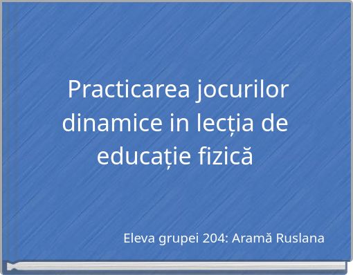 Practicarea jocurilor dinamice in lecția de educație fizică