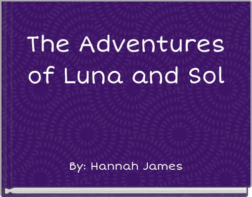 The Adventures of Luna and Sol