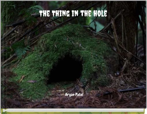 The Thing in the hole