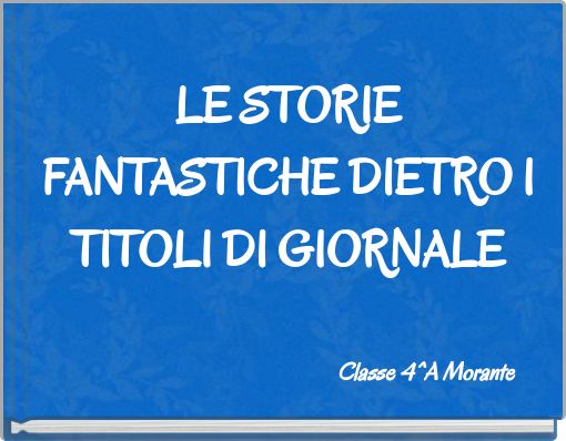 LE STORIE FANTASTICHE DIETRO I TITOLI DI GIORNALE