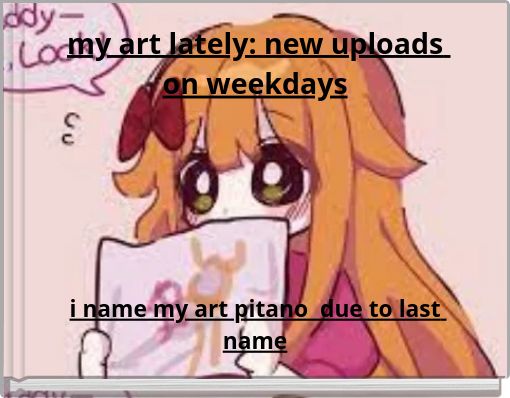 my art lately: new uploads on weekdays